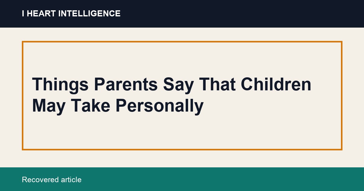 Things Parents Say That Children May Take Personally