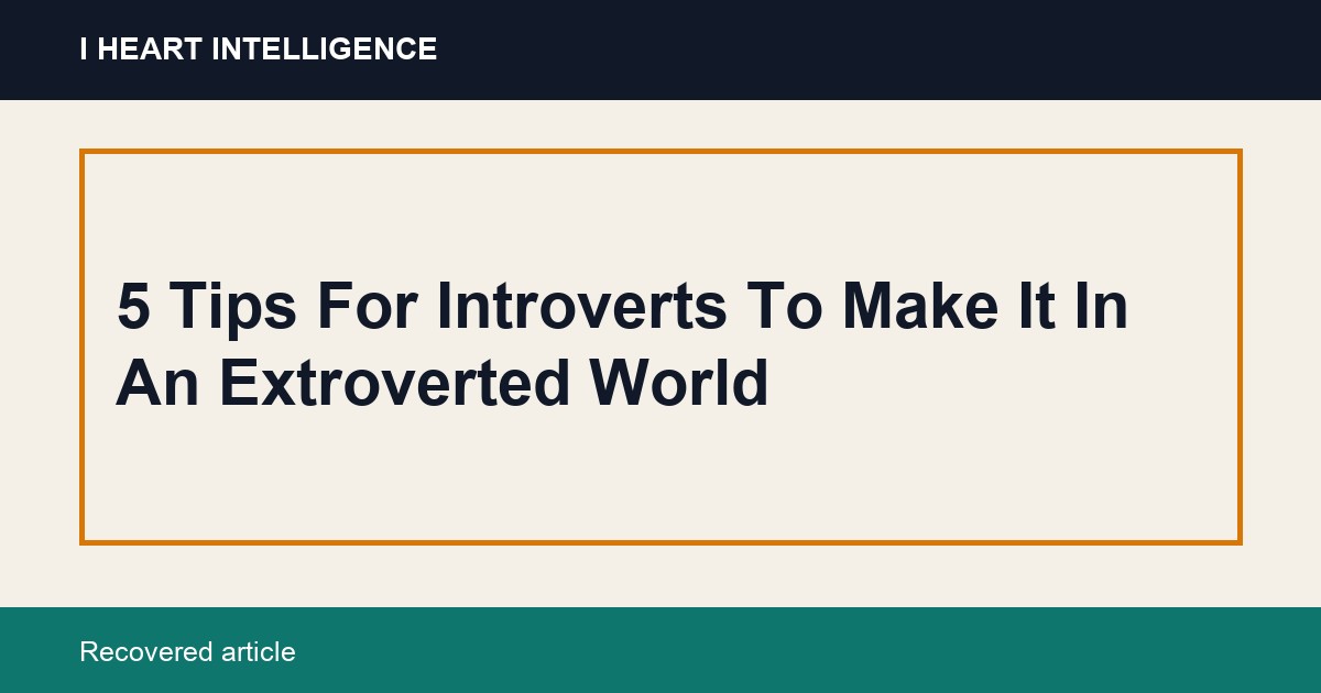 5 Tips For Introverts To Make It In An Extroverted World