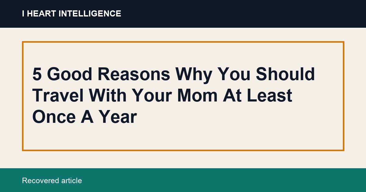 5 Good Reasons Why You Should Travel With Your Mom At Least Once A Year