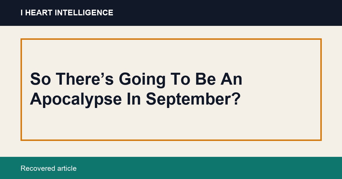 So There’s Going To Be An Apocalypse In September?