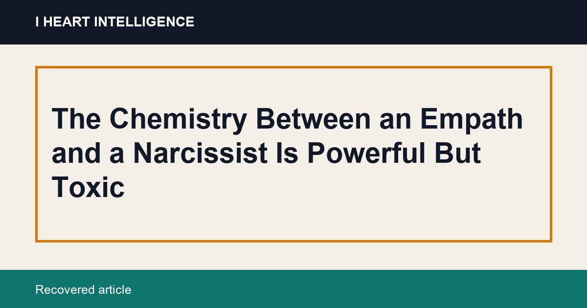 The Chemistry Between an Empath and a Narcissist Is Powerful But Toxic