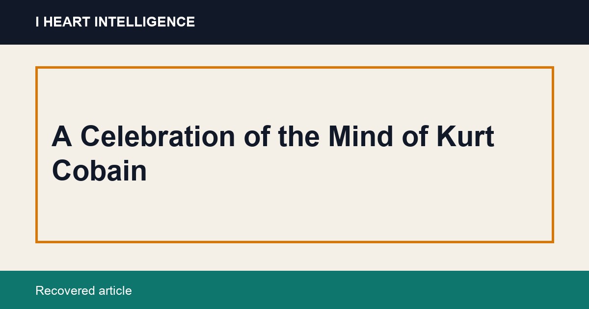 A Celebration of the Mind of Kurt Cobain
