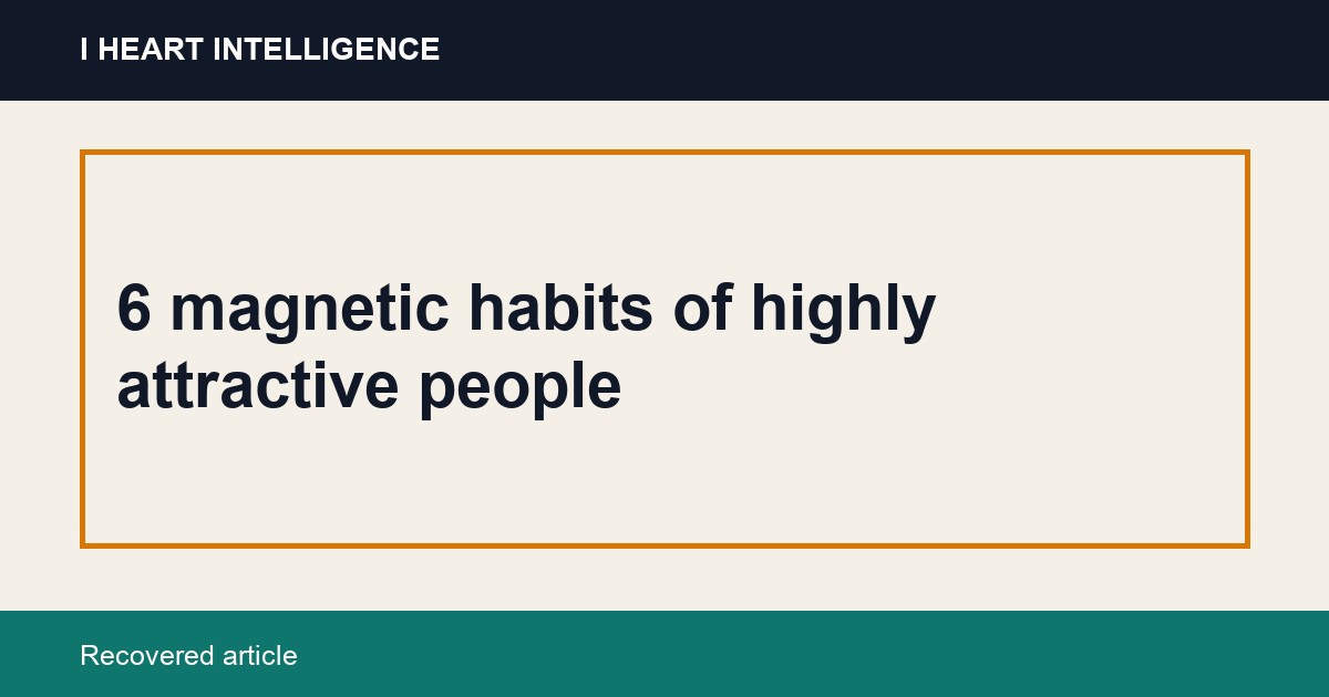6 magnetic habits of highly attractive people