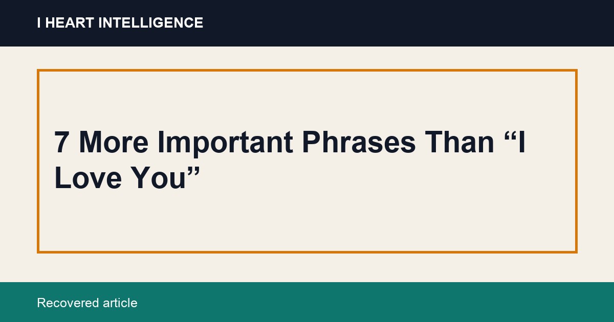 7 More Important Phrases Than “I Love You”