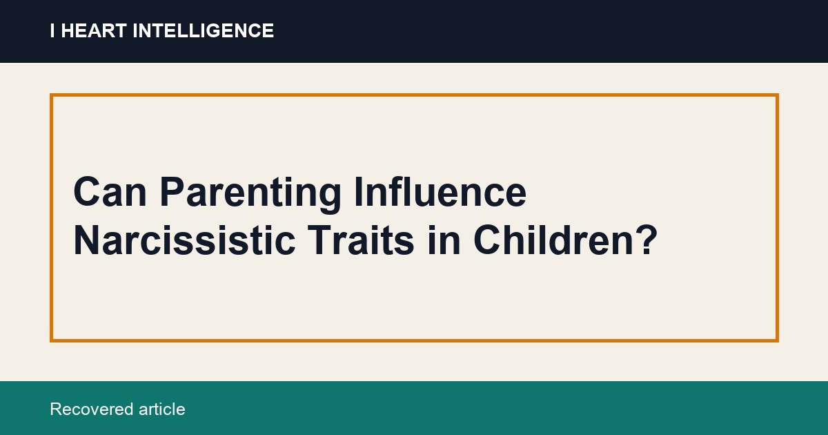 Can Parenting Influence Narcissistic Traits in Children?