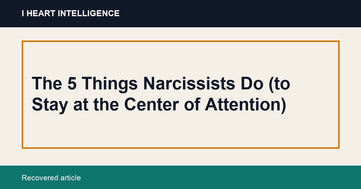 The 5 Things Narcissists Do (to Stay at the Center of Attention)