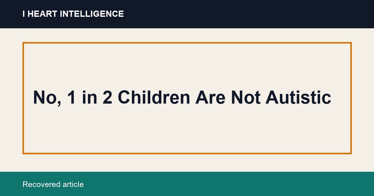 No, 1 in 2 Children Are Not Autistic