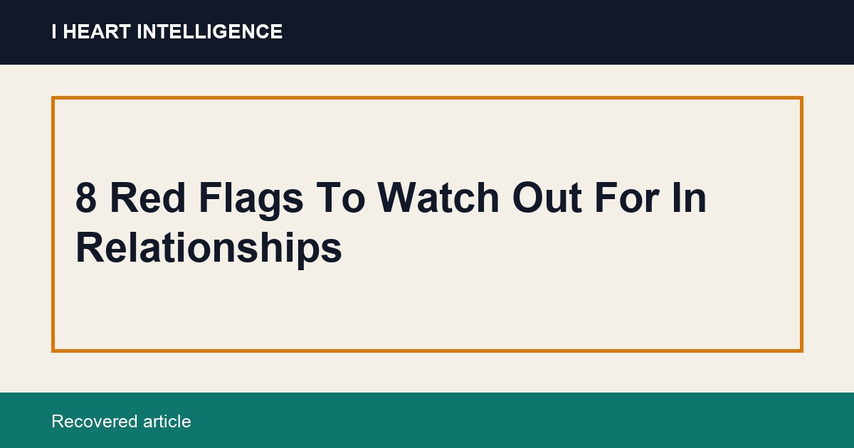 8 Red Flags To Watch Out For In Relationships