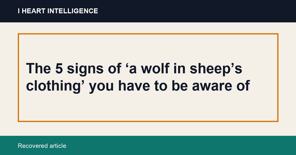 The 5 signs of ‘a wolf in sheep’s clothing’ you have to be aware of
