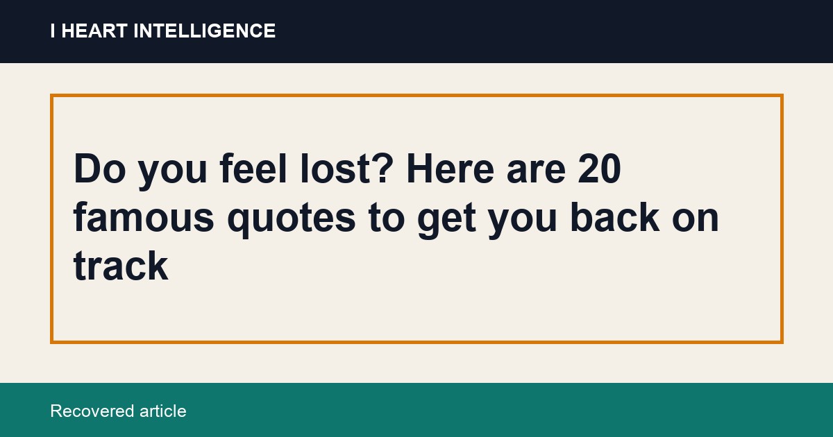 Do you feel lost? Here are 20 famous quotes to get you back on track
