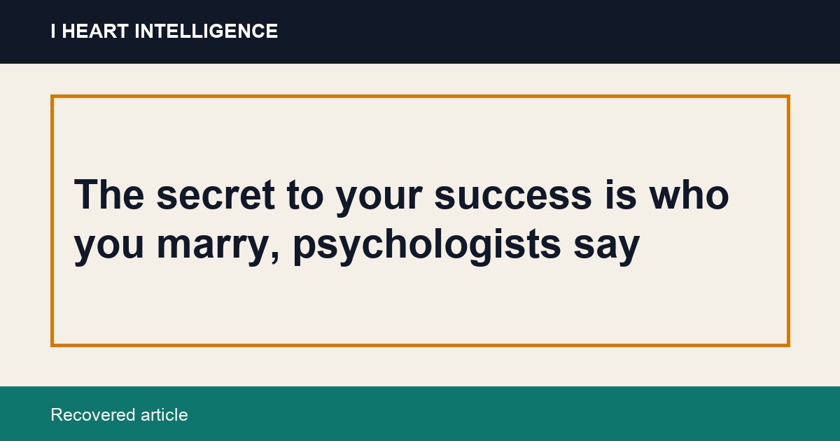The secret to your success is who you marry, psychologists say