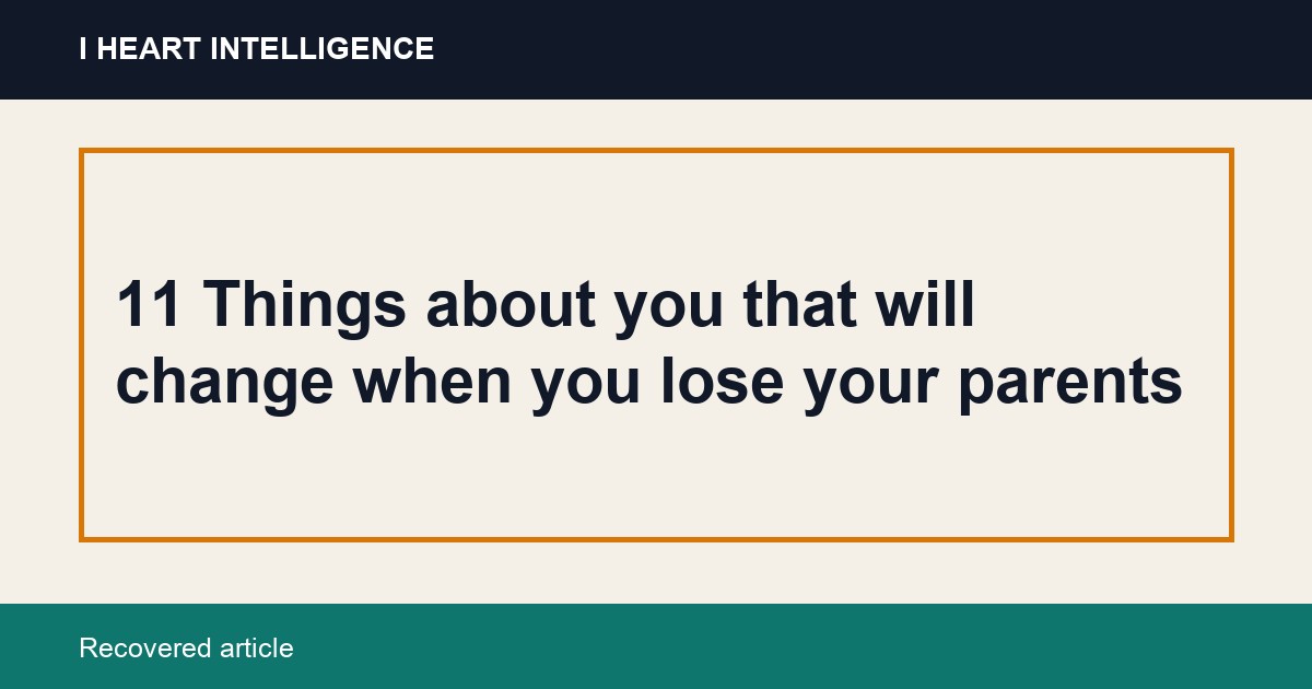 11 Things about you that will change when you lose your parents