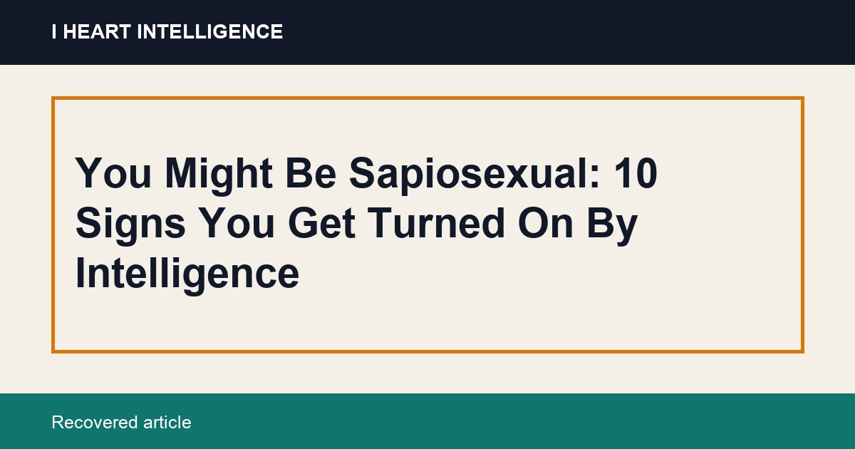 You Might Be Sapiosexual: 10 Signs You Get Turned On By Intelligence