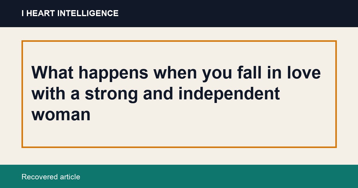 What happens when you fall in love with a strong and independent woman