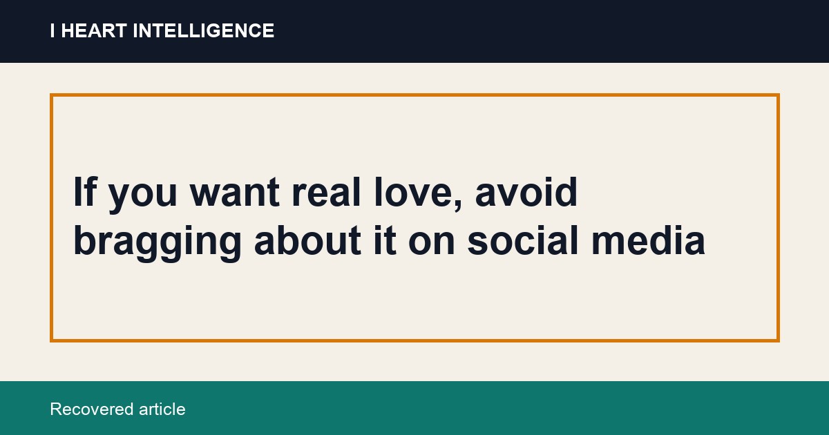 If you want real love, avoid bragging about it on social media