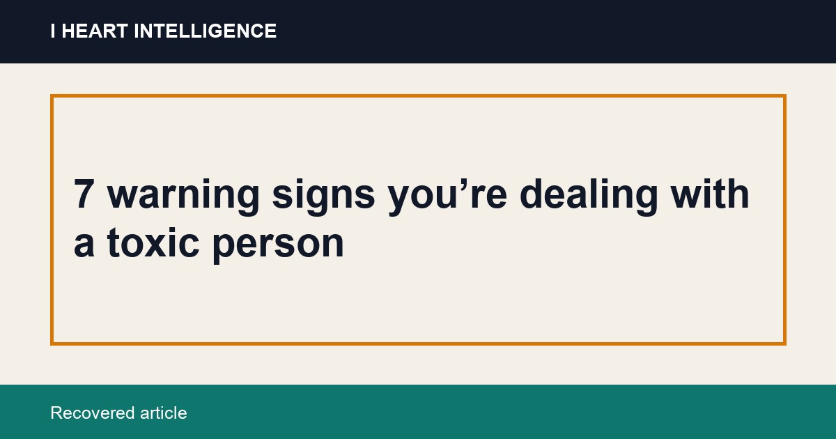 7 warning signs you’re dealing with a toxic person