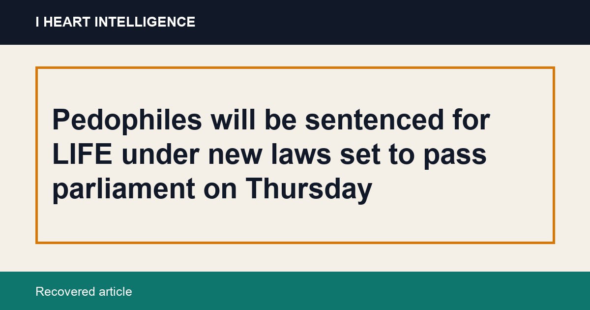 Pedophiles will be sentenced for LIFE under new laws set to pass parliament on Thursday