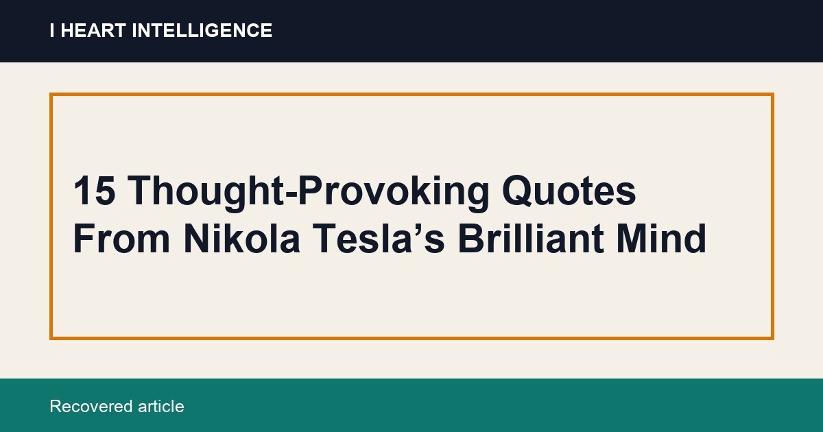 15 Thought-Provoking Quotes From Nikola Tesla’s Brilliant Mind