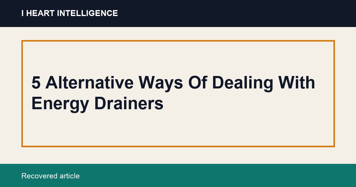 5 Alternative Ways Of Dealing With Energy Drainers