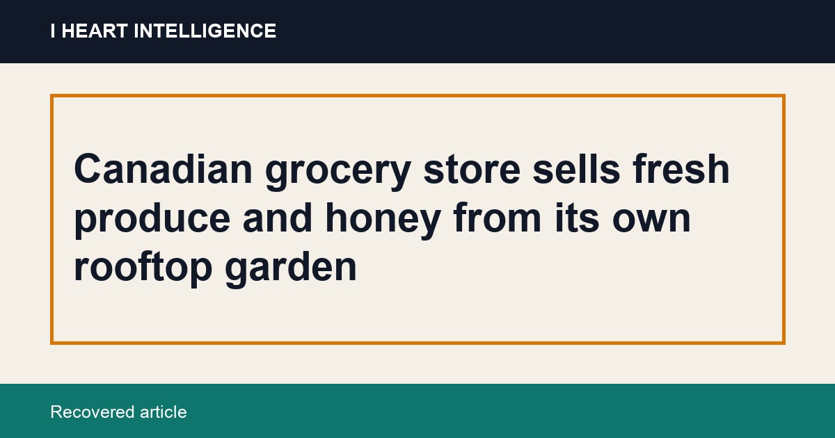Canadian grocery store sells fresh produce and honey from its own rooftop garden