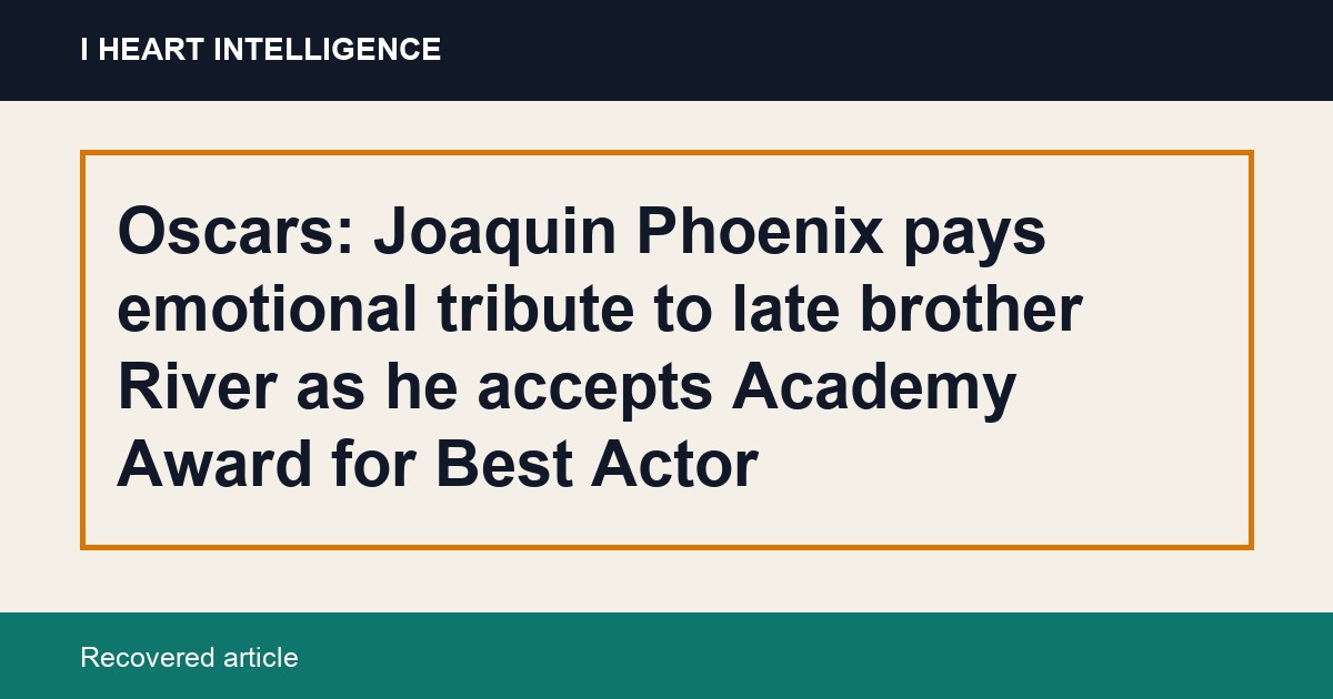 Oscars: Joaquin Phoenix pays emotional tribute to late brother River as he accepts Academy Award for Best Actor