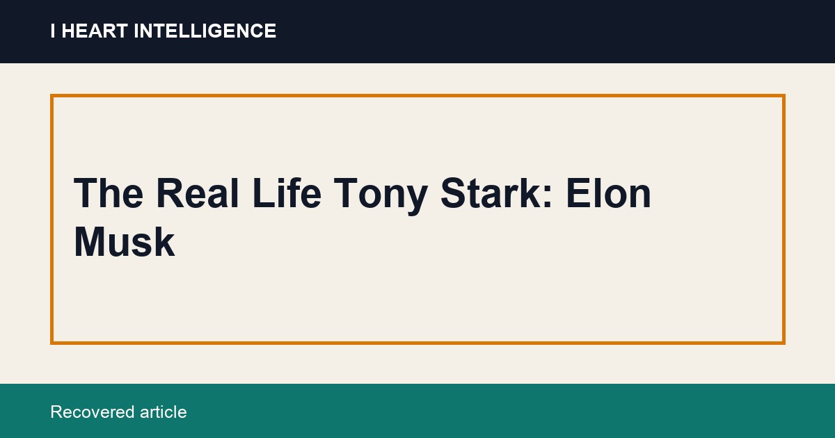 The Real Life Tony Stark: Elon Musk