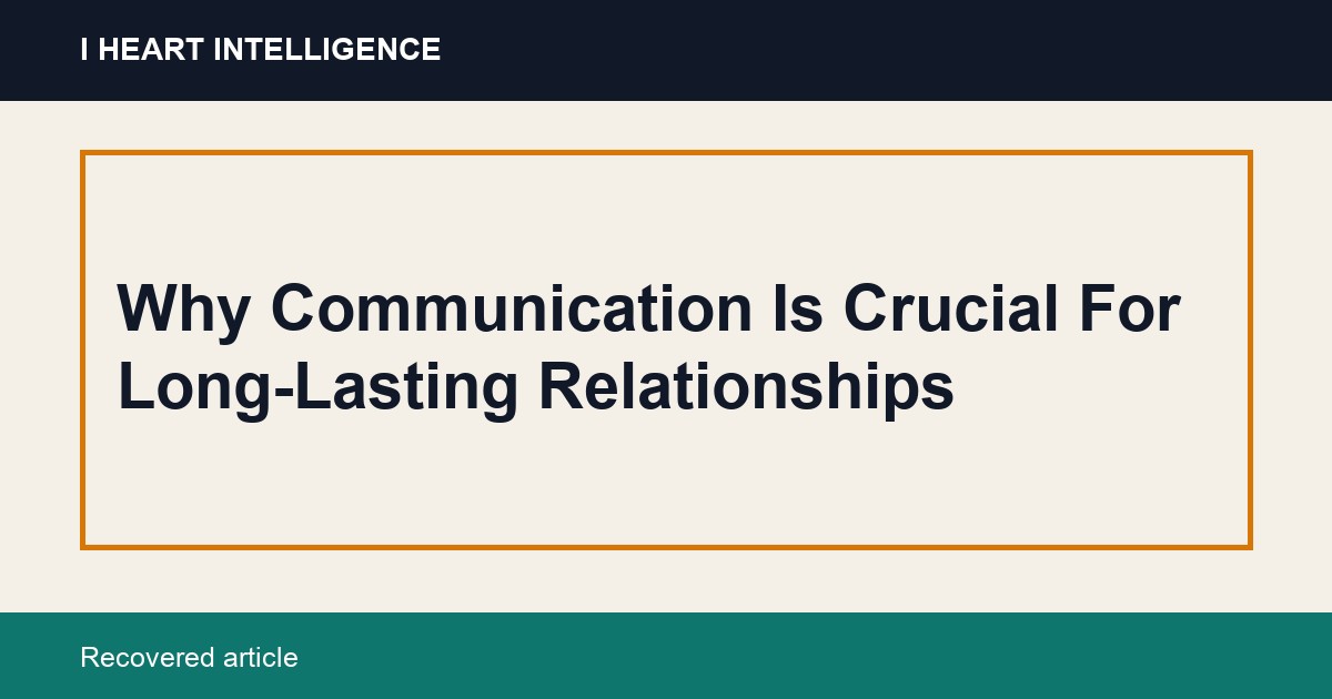 Why Communication Is Crucial For Long-Lasting Relationships