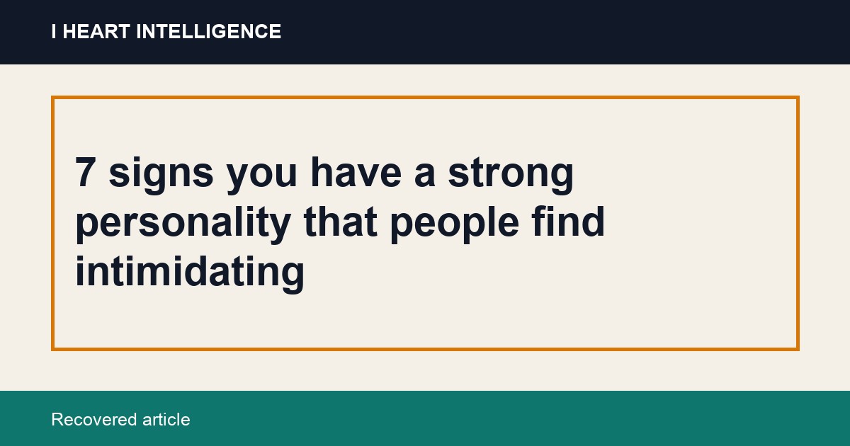 7 signs you have a strong personality that people find intimidating