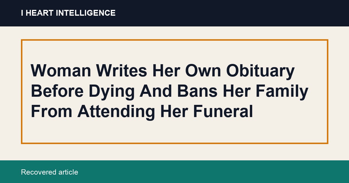 Woman Writes Her Own Obituary Before Dying And Bans Her Family From Attending Her Funeral