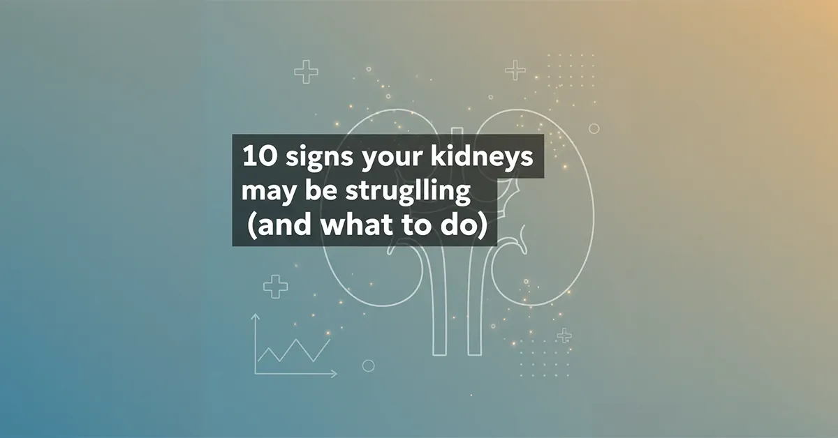 Teal-to-beige gradient graphic with an outlined kidney illustration and medical-style icons; bold text reads “10 signs your kidneys may be struggling (and what to do)” on a dark translucent banner.