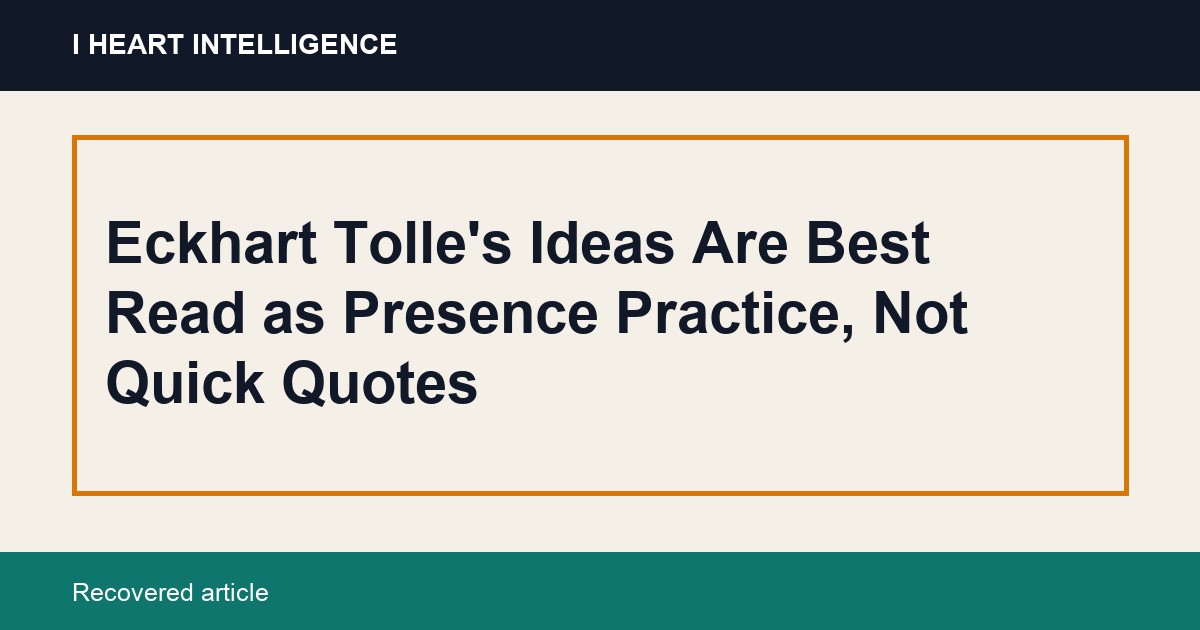 Eckhart Tolle's Ideas Are Best Read as Presence Practice, Not Quick Quotes