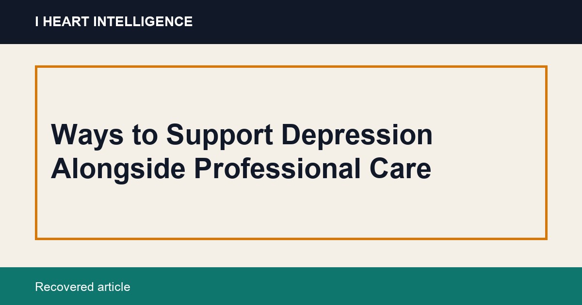 Ways to Support Depression Alongside Professional Care