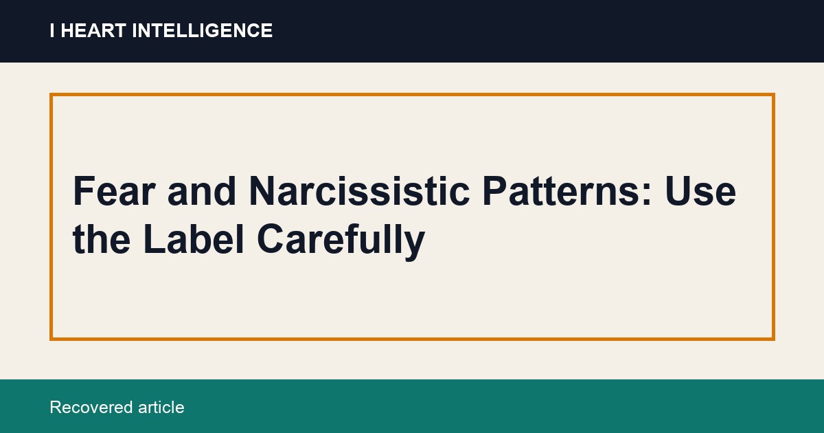 Fear and Narcissistic Patterns: Use the Label Carefully