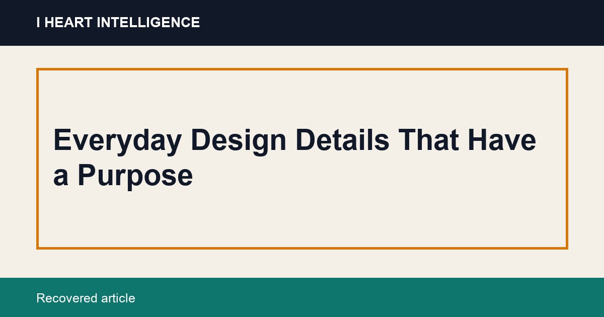 Everyday Design Details That Have a Purpose