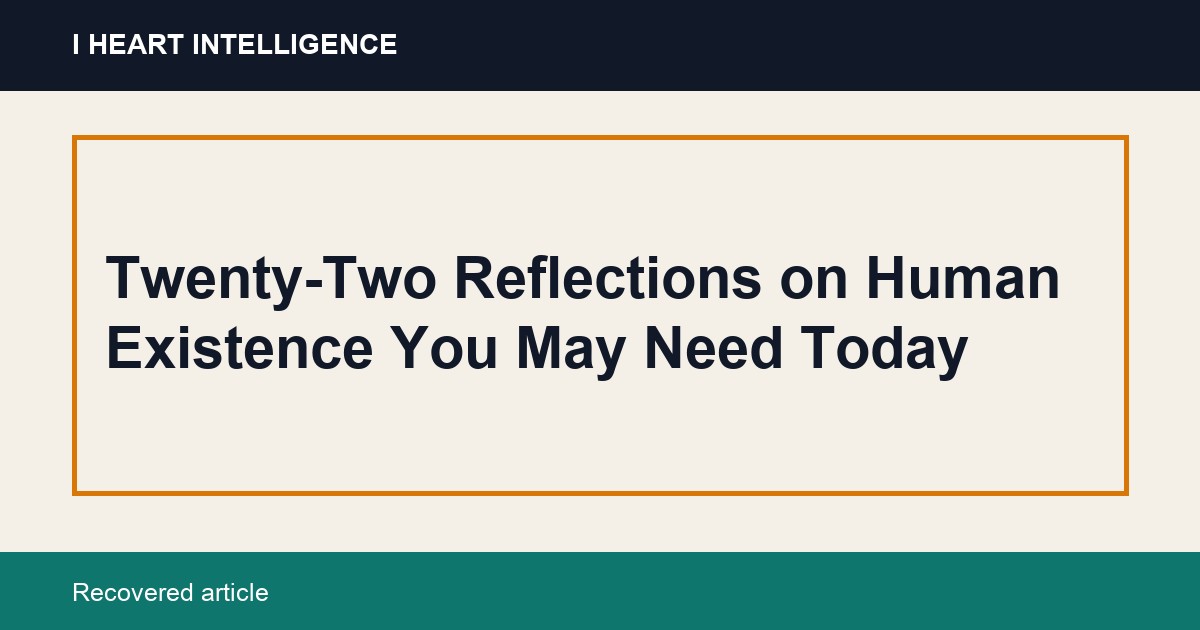 Twenty-Two Reflections on Human Existence You May Need Today