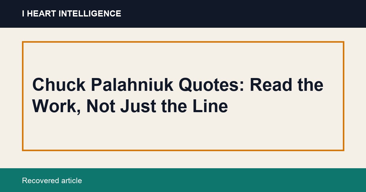 Chuck Palahniuk Quotes: Read the Work, Not Just the Line