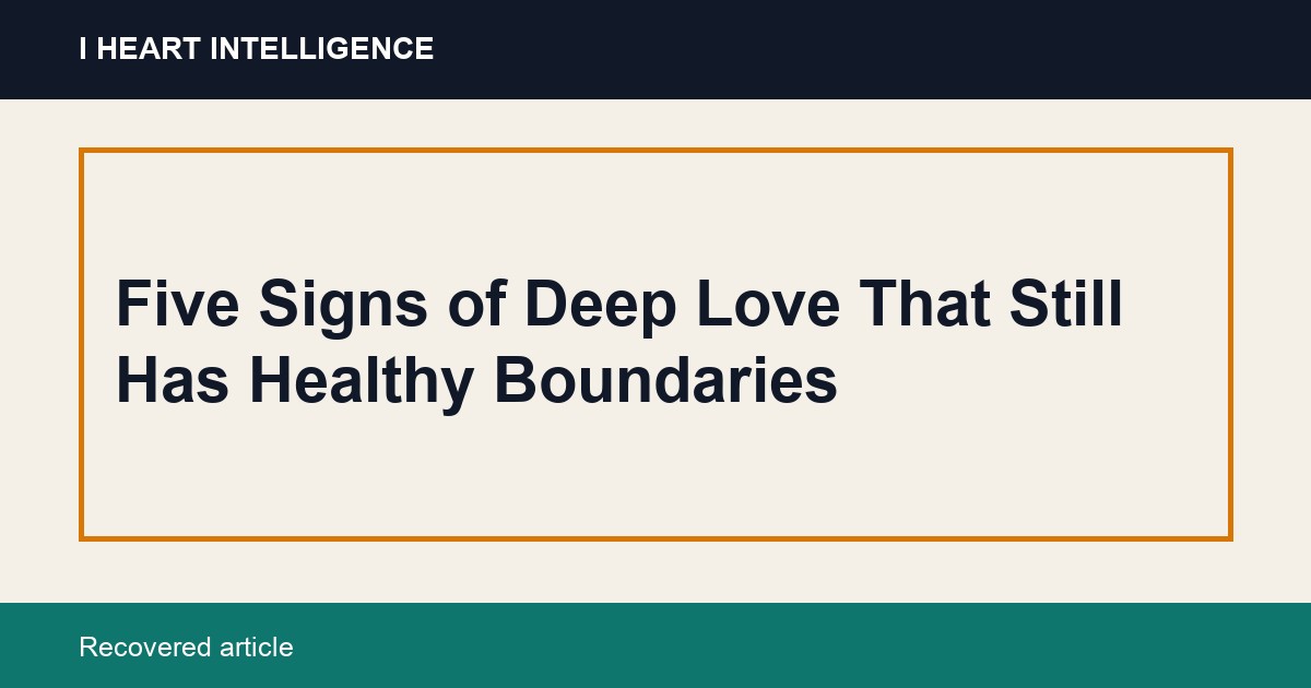 Five Signs of Deep Love That Still Has Healthy Boundaries