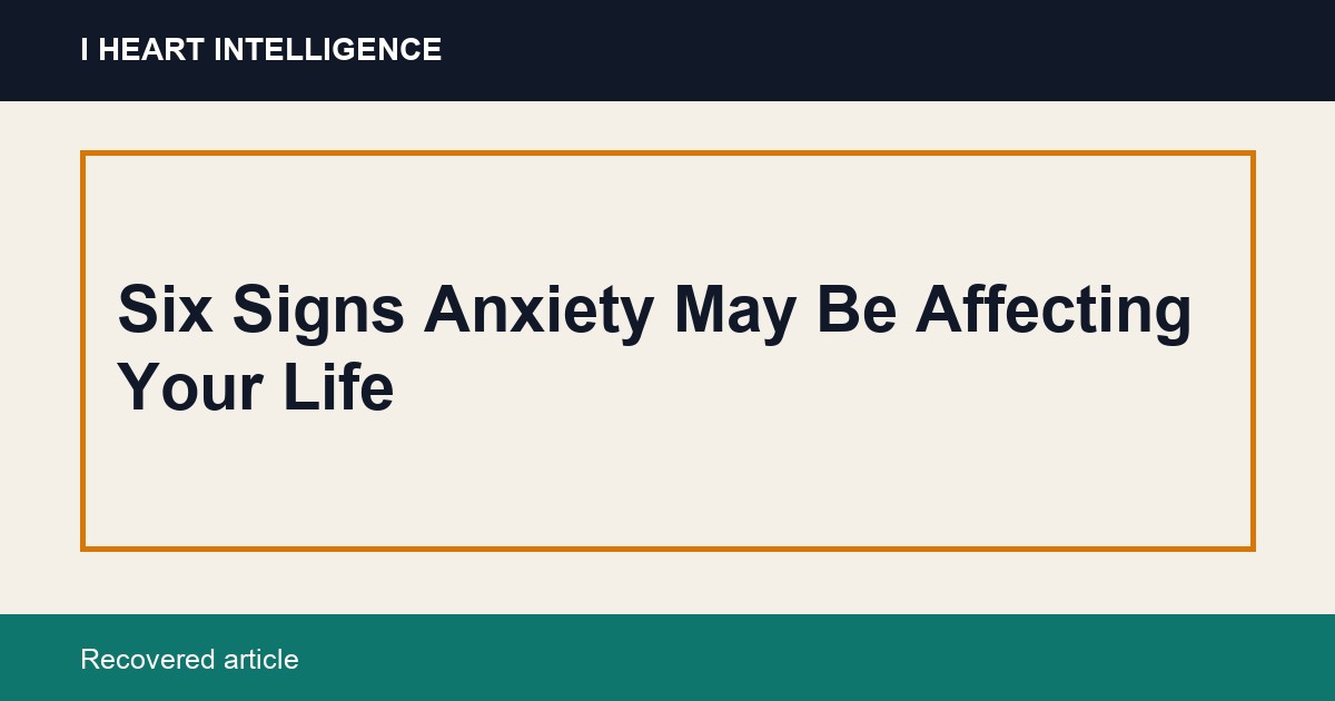 Six Signs Anxiety May Be Affecting Your Life