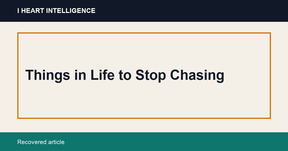 Things in Life to Stop Chasing