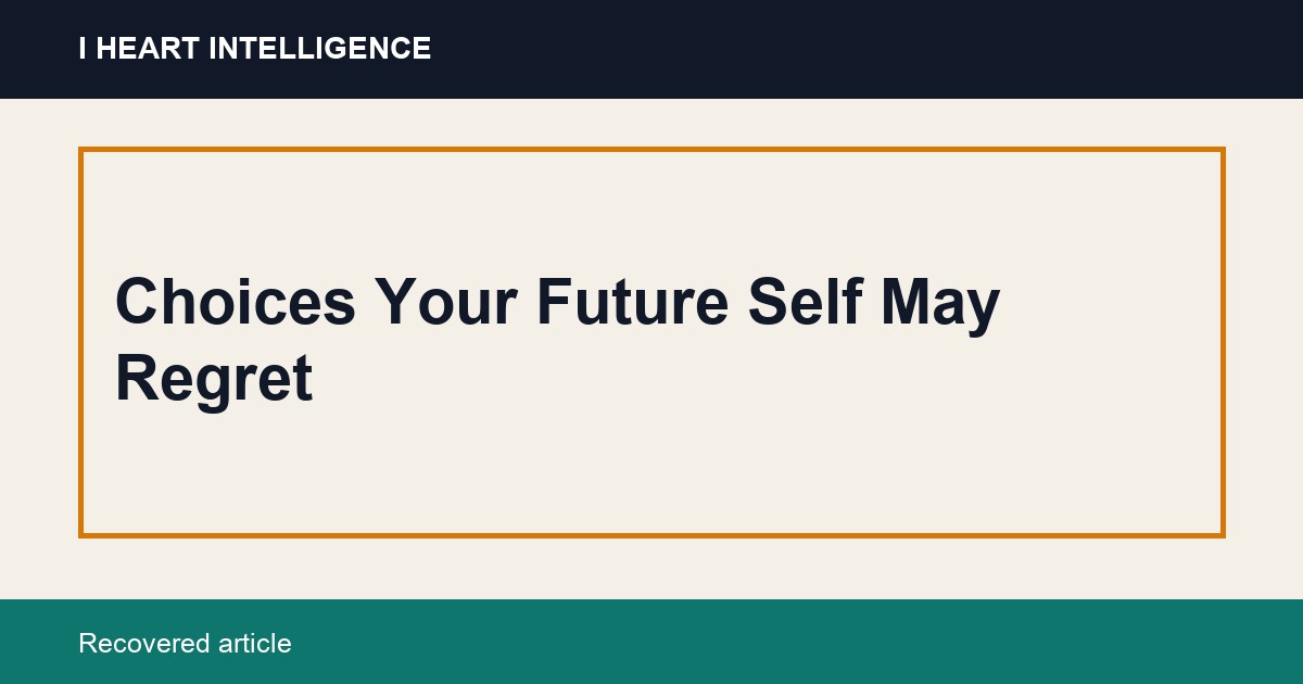 Choices Your Future Self May Regret