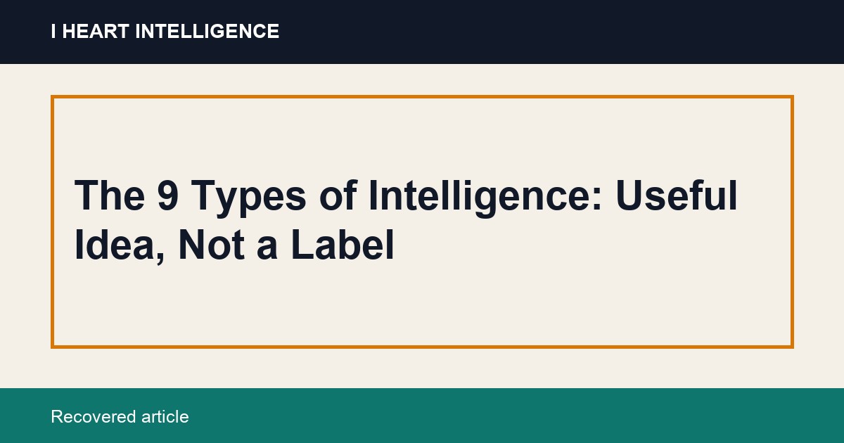 The 9 Types of Intelligence: Useful Idea, Not a Label