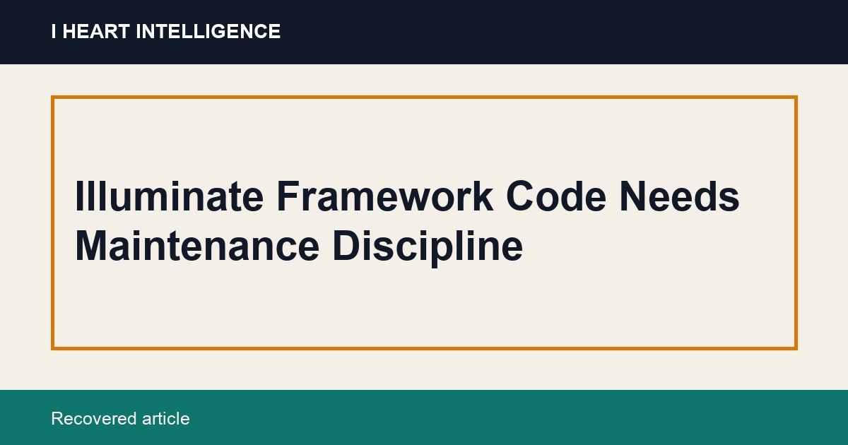 Illuminate Framework Code Needs Maintenance Discipline