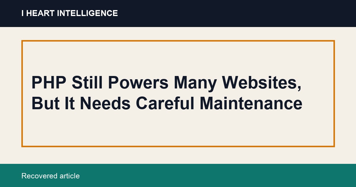 PHP Still Powers Many Websites, But It Needs Careful Maintenance