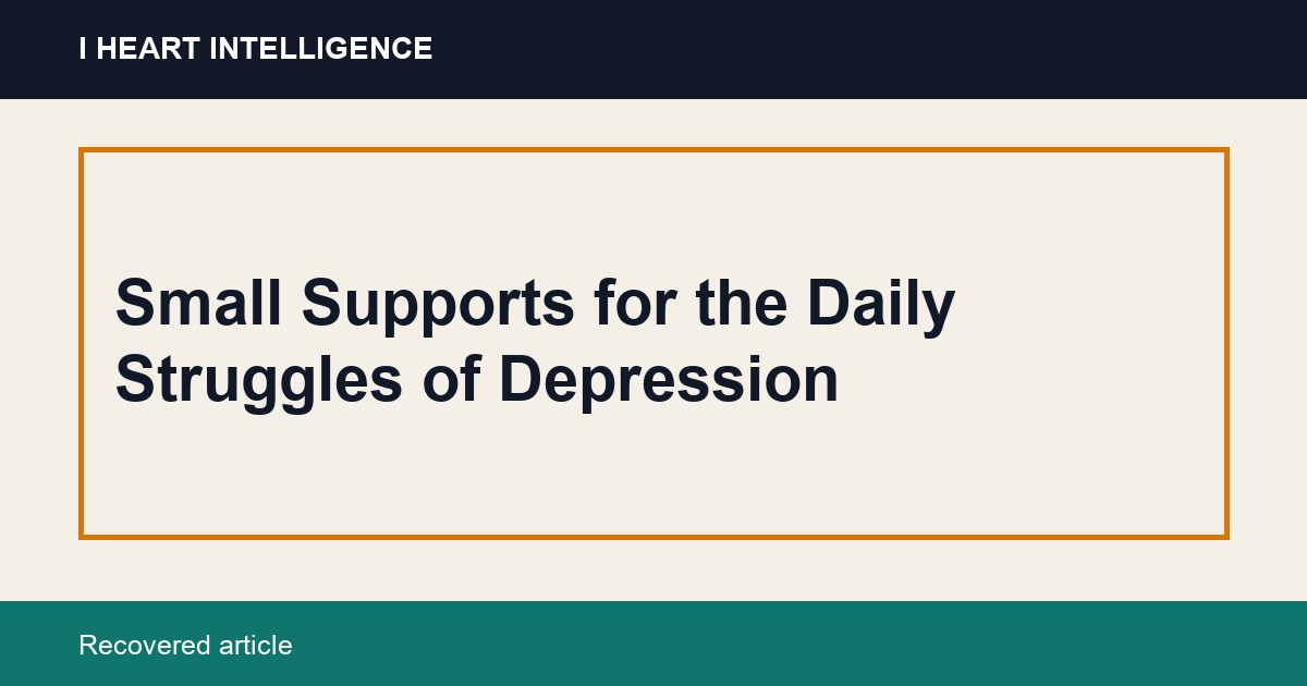 Small Supports for the Daily Struggles of Depression