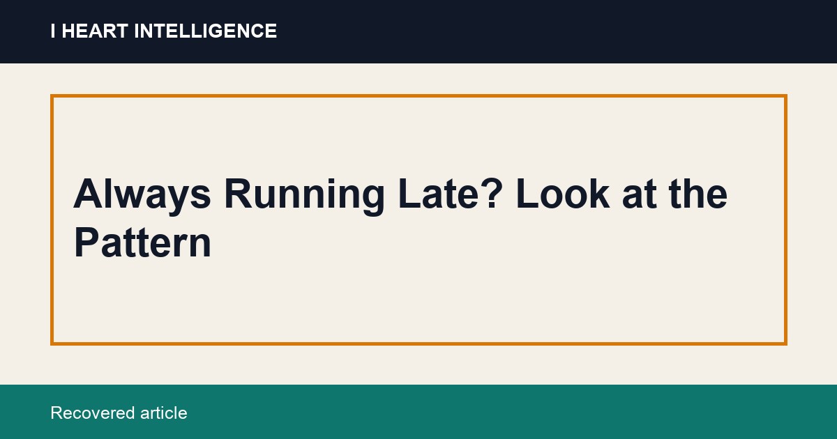 Always Running Late? Look at the Pattern