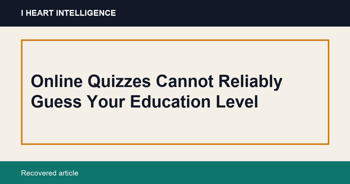 Online Quizzes Cannot Reliably Guess Your Education Level