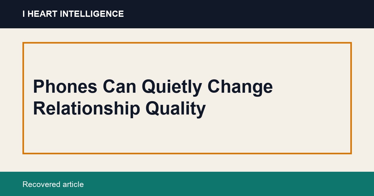 Phones Can Quietly Change Relationship Quality