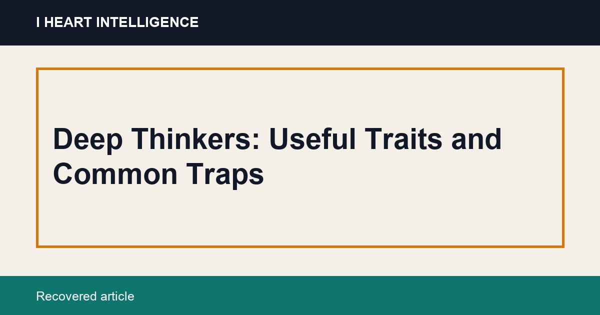 Deep Thinkers: Useful Traits and Common Traps