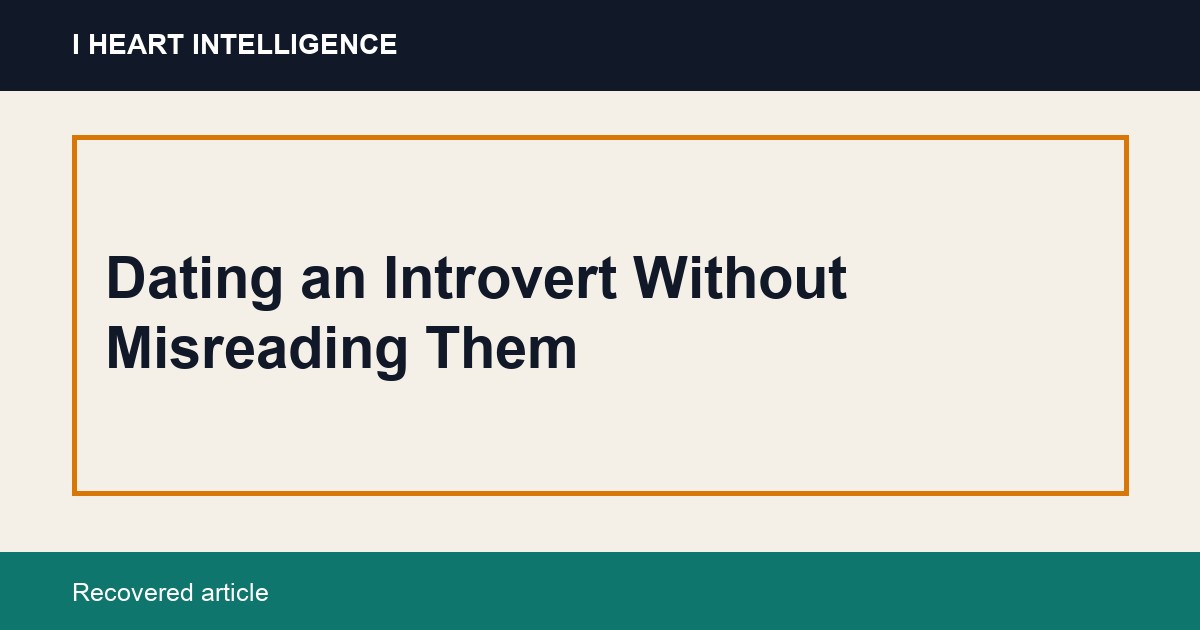 Dating an Introvert Without Misreading Them