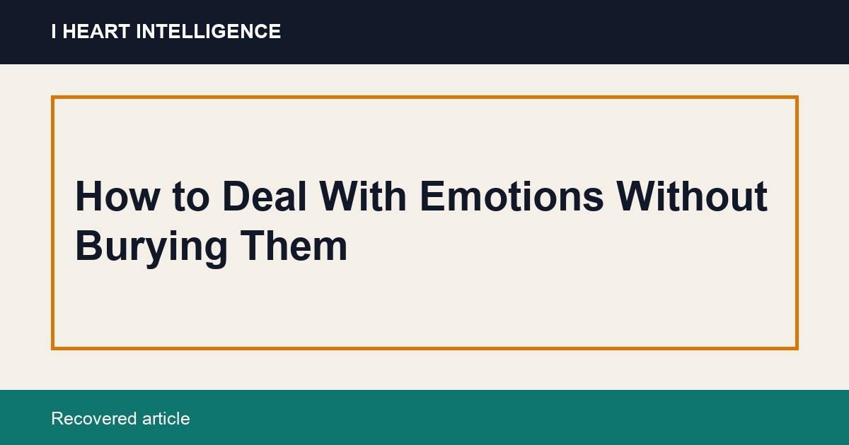 How to Deal With Emotions Without Burying Them